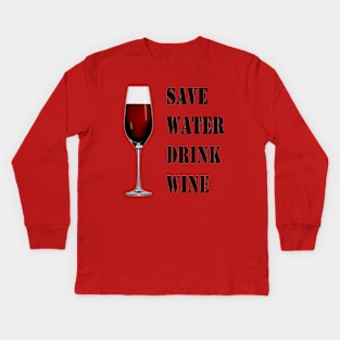 Save water drink wine Kids Long Sleeve T-Shirt